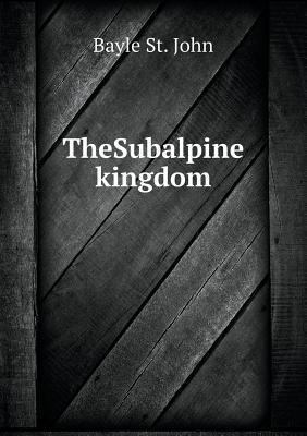 TheSubalpine kingdom 5518876157 Book Cover