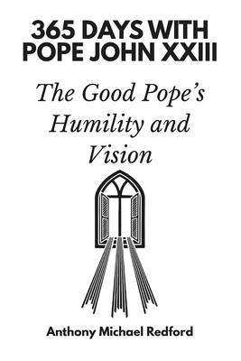 365 Days with Pope John XXIII: The Good Pope's ... B0FNCSCFZD Book Cover