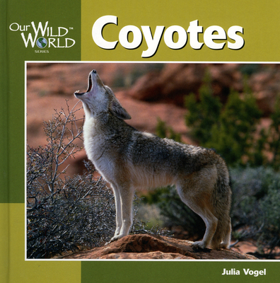 Coyotes (Our Wild World) 1559719826 Book Cover