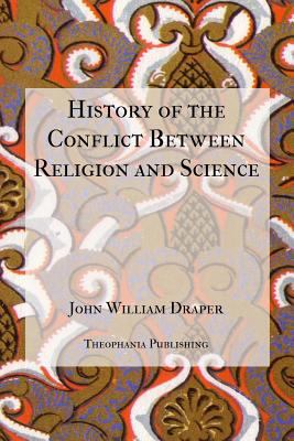 History of the Conflict Between Religion and Sc... 1475256809 Book Cover