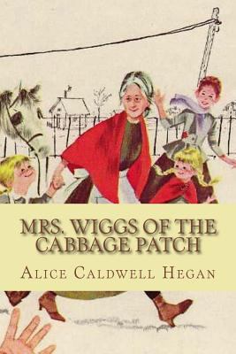 Mrs. Wiggs of the Cabbage Patch 152390576X Book Cover