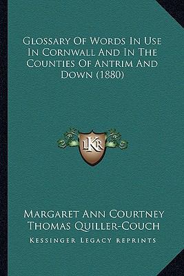 Glossary Of Words In Use In Cornwall And In The... 1164658603 Book Cover