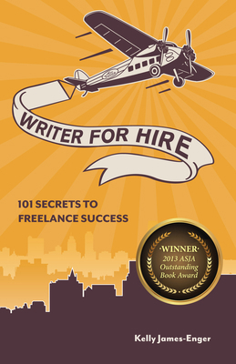 Writer for Hire: 101 Secrets to Freelance Success 1599635496 Book Cover