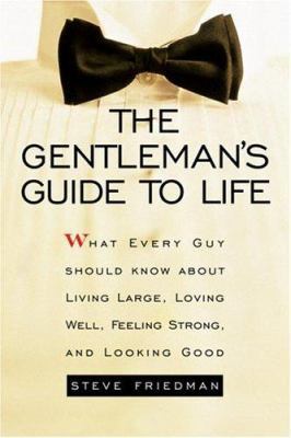 The Gentleman's Guide to Life: What Every Guy S... 0517224879 Book Cover