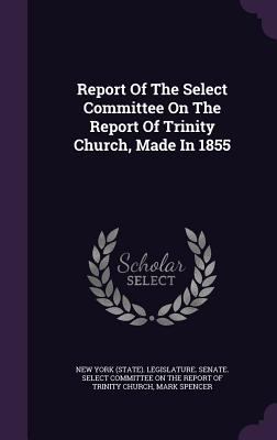 Report of the Select Committee on the Report of... 134067615X Book Cover