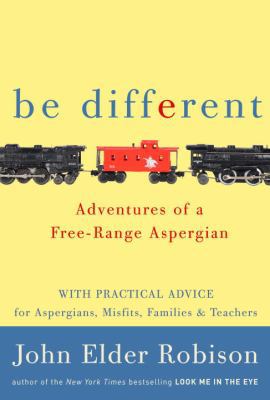 Be Different: Adventures of a Free-Range Aspergian 0385670338 Book Cover