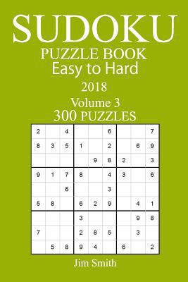 300 Easy to Hard Sudoku Puzzle Book - 2018 1978004893 Book Cover