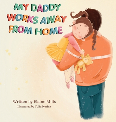 My Daddy Works Away From Home 0645941107 Book Cover