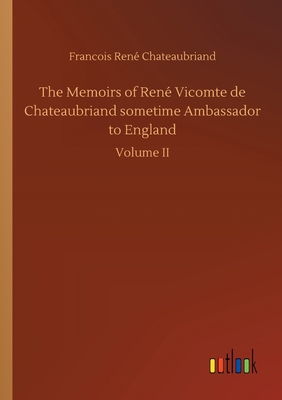 The Memoirs of René Vicomte de Chateaubriand so... 3734060966 Book Cover