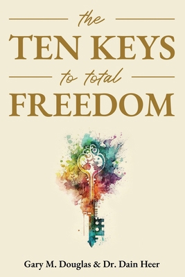 The Ten Keys to Total Freedom 1939261007 Book Cover