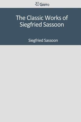 The Classic Works of Siegfried Sassoon