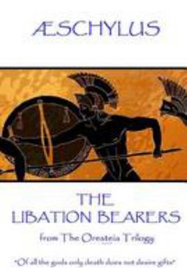 Æschylus - The Libation Bearers: from The Orest... 1787371409 Book Cover