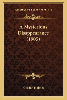 A Mysterious Disappearance (1905) 1164540238 Book Cover