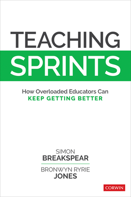 Teaching Sprints: How Overloaded Educators Can ... 1506340407 Book Cover