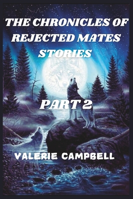 The Chronicles of Rejected Mates Stories Part 2            Book Cover