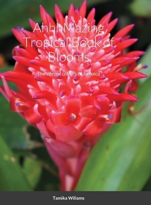 AhhhMazing Tropical Book of Blooms: The vibrant... 1716313635 Book Cover