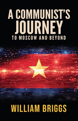 A Communist's Journey: To Moscow and Beyond 0646715682 Book Cover