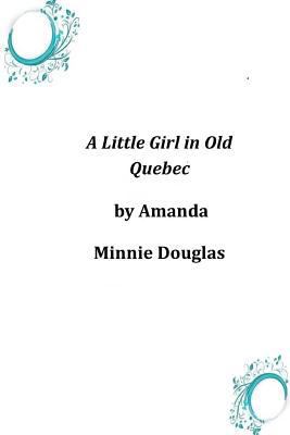 A Little Girl in Old Quebec 1497329337 Book Cover