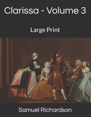 Clarissa - Volume 3: Large Print 1690096063 Book Cover