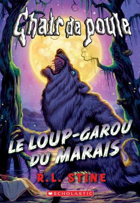 Chair de Poule: Le Loup-Garou Du Marais [French] 1443153559 Book Cover