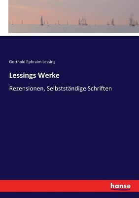 Lessings Werke: Rezensionen, Selbstständige Sch... [German] 3743384329 Book Cover