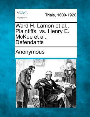 Ward H. Lamon et al., Plaintiffs, vs. Henry E. ... 1275518400 Book Cover
