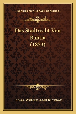 Das Stadtrecht Von Bantia (1853) [German] 1167451953 Book Cover