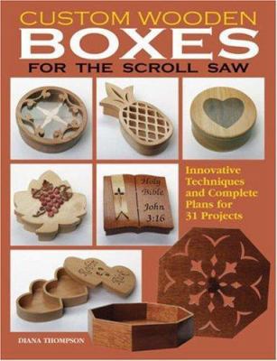 Custom Wooden Boxes for the Scroll Saw: Innovat... 1565232127 Book Cover