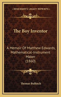 The Boy Inventor: A Memoir of Matthew Edwards, ... 1164215019 Book Cover