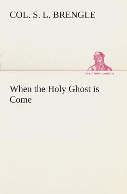 When the Holy Ghost is Come 3849507890 Book Cover