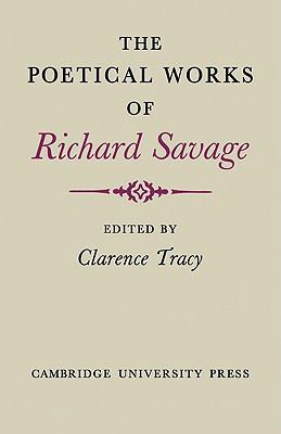 The Poetical Works of Richard Savage 0521135648 Book Cover