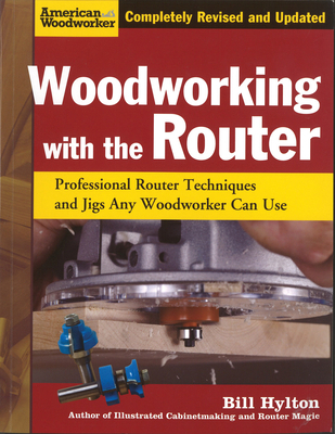 Woodworking with the Router, Revised and Update... 1565234383 Book Cover