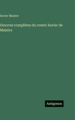 Oeuvres complètes du comte Xavier de Maistre [French] 338607362X Book Cover