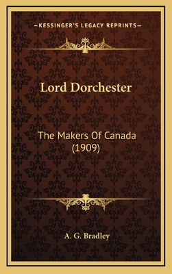 Lord Dorchester: The Makers of Canada (1909) 1164357964 Book Cover