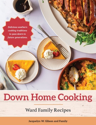 Down Home Cooking: Ward Family Recipes 1662846487 Book Cover