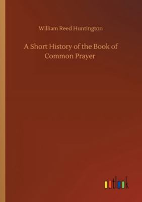 A Short History of the Book of Common Prayer 375232211X Book Cover