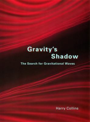 Gravity's Shadow: The Search for Gravitational ... 0226113779 Book Cover