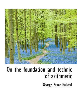 On the Foundation and Technic of Arithmetic [Large Print] 1116928884 Book Cover