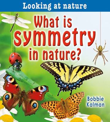 What Is Symmetry in Nature? 0778733475 Book Cover