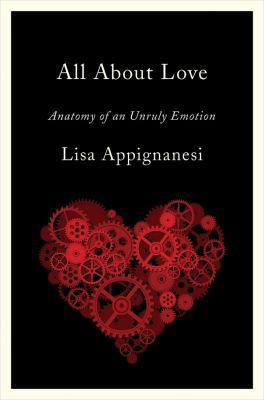 All about Love: Anatomy of an Unruly Emotion 0393069451 Book Cover