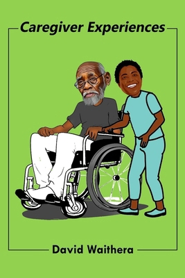 Caregiver Experiences B0FFHGDF6J Book Cover