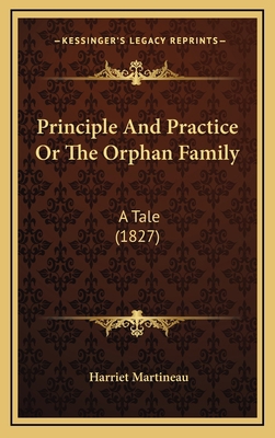 Principle And Practice Or The Orphan Family: A ... 1165708736 Book Cover