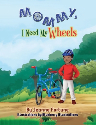 Mommy, I Need My Wheels 1735092835 Book Cover
