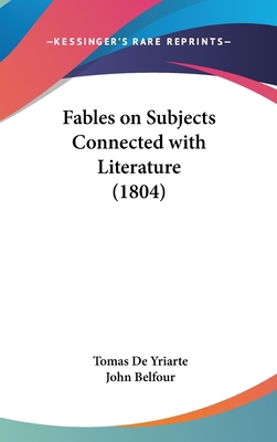 Fables on Subjects Connected with Literature (1... 1436913217 Book Cover