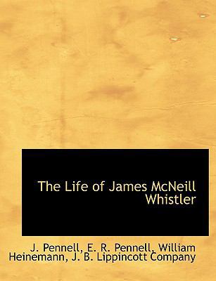 The Life of James McNeill Whistler 1140427539 Book Cover