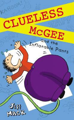 Clueless McGee and the Inflatable Pants 0399257500 Book Cover