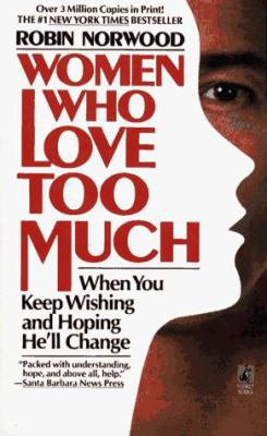 Women Who Love Too Much: When You Keep Wishing ... B008TGGZ56 Book Cover
