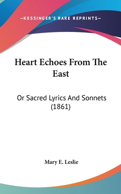 Heart Echoes from the East: Or Sacred Lyrics an... 1436932106 Book Cover