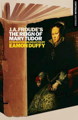 J.A. Froude's the Reign Mary Tudor 1441186859 Book Cover