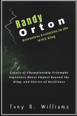 Randy Orton Relentless Evolution in the WWE Rin...            Book Cover